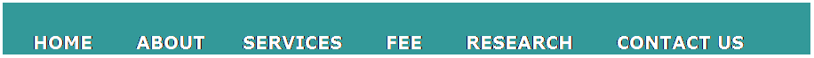 Text Box:   
    HOME       ABOUT      SERVICES       FEE       RESEARCH       CONTACT US 
Tel: 203-558-6169
