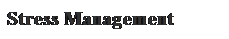 Text Box: Stress Management
